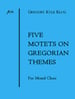 Five Motets on Gregorian Themes